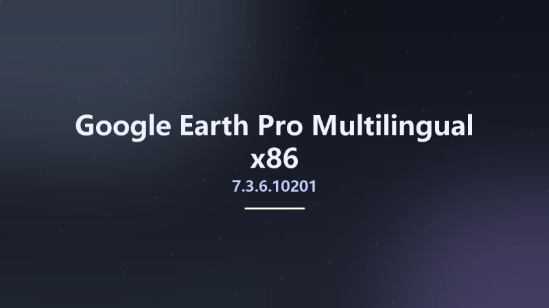 Google Earth Pro 7.3.6.10201 Multilingual x86资源下载地址_百度网盘迅雷BT-360自学网