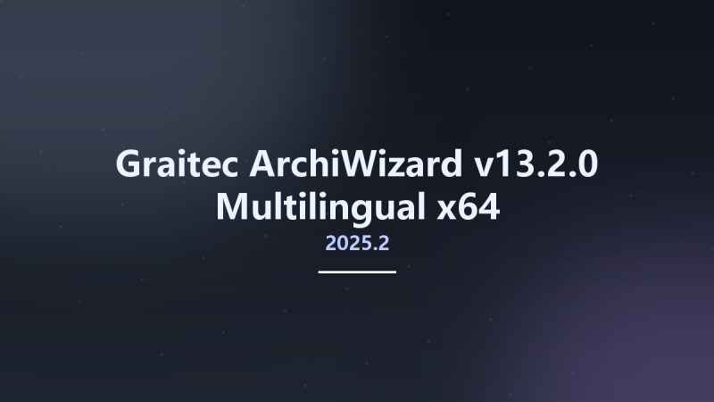 Graitec ArchiWizard 2025.2 v13.2.0 Multilingual x64资源下载地址_百度网盘迅雷BT-360自学网
