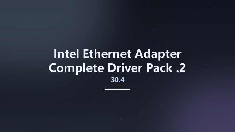 Intel Ethernet Adapter Complete Driver Pack 30.4.2资源下载地址_百度网盘迅雷BT-360自学网
