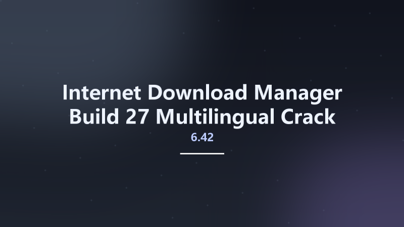 Internet Download Manager 6.42 Build 27 Multilingual Crack Only资源下载地址_百度网盘迅雷BT-360自学网