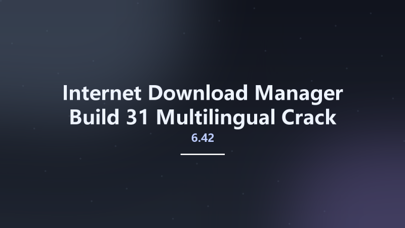 Internet Download Manager 6.42 Build 31 Multilingual Crack Only资源下载地址_百度网盘迅雷BT-360自学网