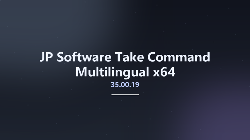 JP Software Take Command 34.00.24 Multilingual x64资源下载地址_百度网盘迅雷BT-360自学网