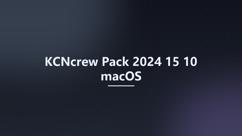 KCNcrew Pack 2024-15-10 macOS资源下载地址_百度网盘迅雷BT-360自学网
