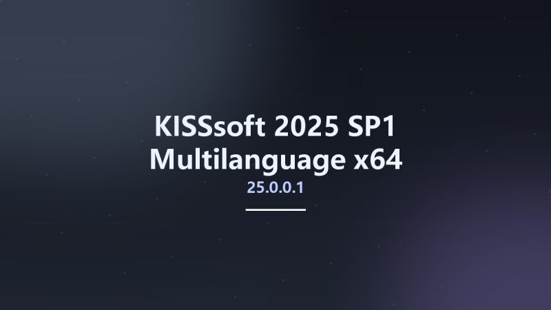 KISSsoft 2025 SP1 25.0.0.1 Multilanguage x64资源下载地址_百度网盘迅雷BT-360自学网