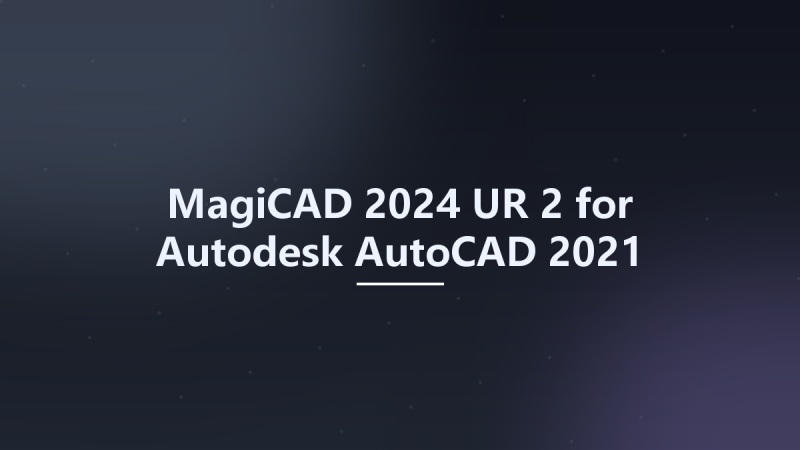 MagiCAD 2024 UR-2 for Autodesk AutoCAD 2021-2024 x64资源下载地址_百度网盘迅雷BT-360自学网