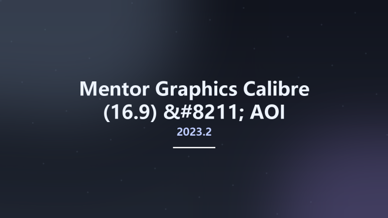 Mentor Graphics Calibre 2023.2 (16.9) - AOI资源下载地址_百度网盘迅雷BT-360自学网
