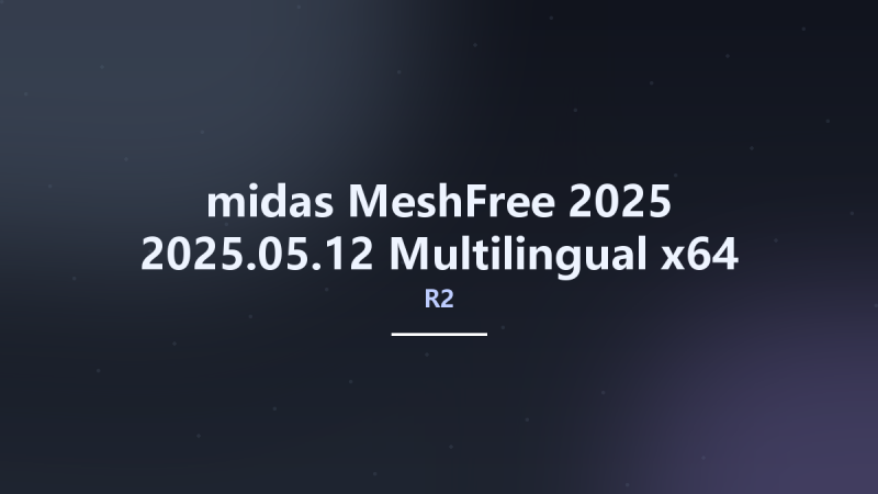 midas MeshFree 2025 R2 2025.05.12 Multilingual x64资源下载地址_百度网盘迅雷BT-360自学网