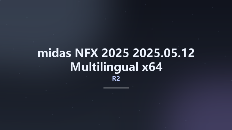 midas NFX 2025 R2 2025.05.12 Multilingual x64资源下载地址_百度网盘迅雷BT-360自学网