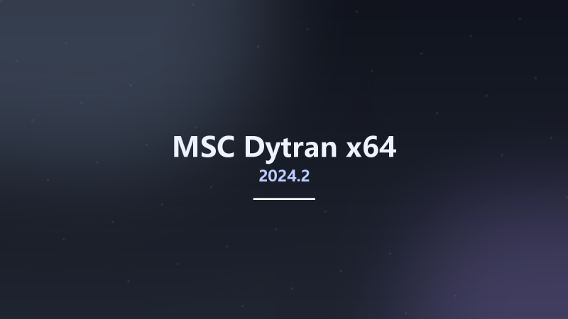 MSC Dytran 2024.2 x64资源下载地址_百度网盘迅雷BT-360自学网