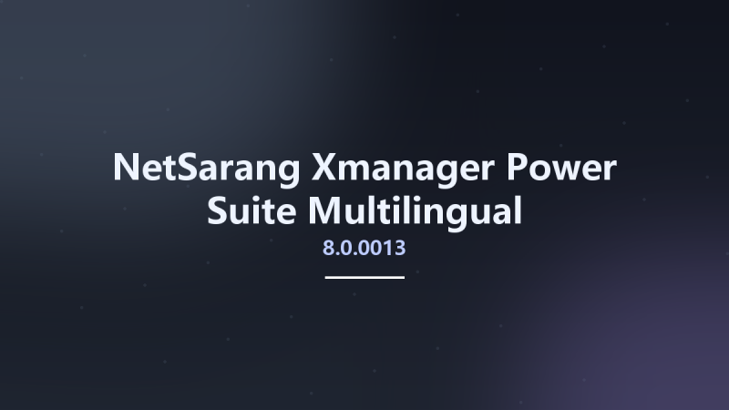 NetSarang Xmanager Power Suite 8.0.0007 Multilingual资源下载地址_百度网盘迅雷BT-360自学网