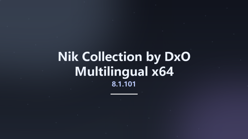 图形开发_Win64_Nik Collection by DxO 6.7.0 Multilingual x64资源下载地址_百度网盘迅雷BT-360自学网