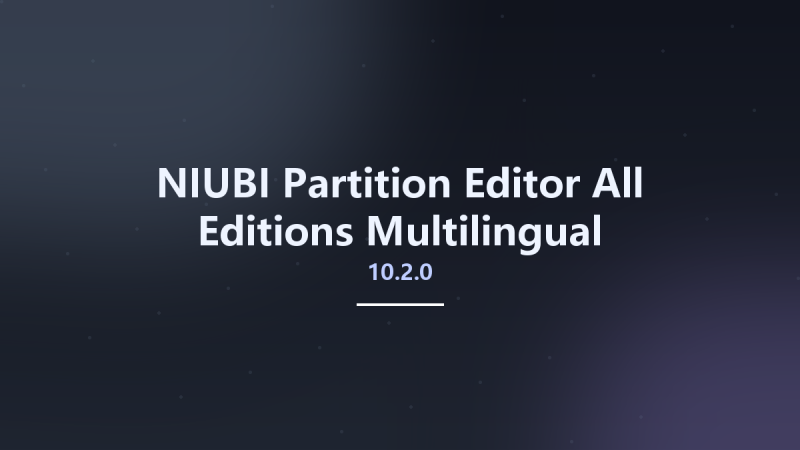 NIUBI Partition Editor All Editions 10.2.0 Multilingual资源下载地址_百度网盘迅雷BT-360自学网
