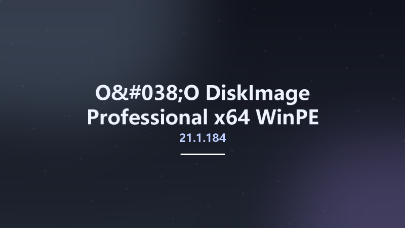 O&O DiskImage Professional 21.1.184 x64 WinPE资源下载地址_百度网盘迅雷BT-360自学网