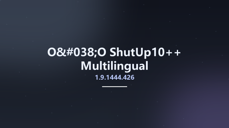 O&O ShutUp10++ 1.9.1444.426 Multilingual资源下载地址_百度网盘迅雷BT-360自学网