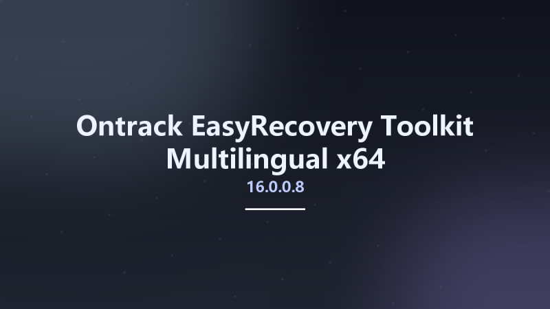 Ontrack EasyRecovery Toolkit 16.0.0.8 Multilingual x64资源下载地址_百度网盘迅雷BT-360自学网