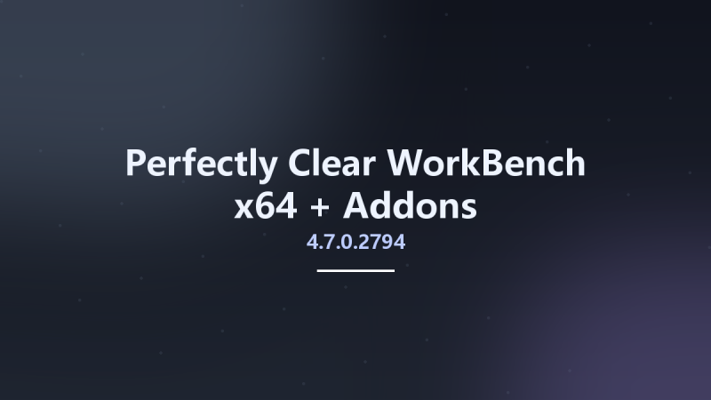 Perfectly Clear WorkBench 4.6.1.2721 x64 + Addons资源下载地址_百度网盘迅雷BT-360自学网