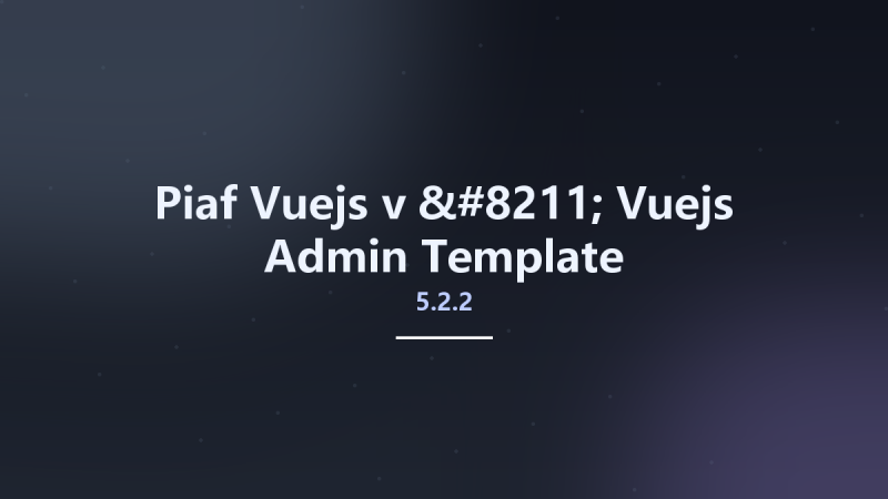 Piaf Vuejs v5.2.2 - Vuejs Admin Template资源下载地址_百度网盘迅雷BT-360自学网