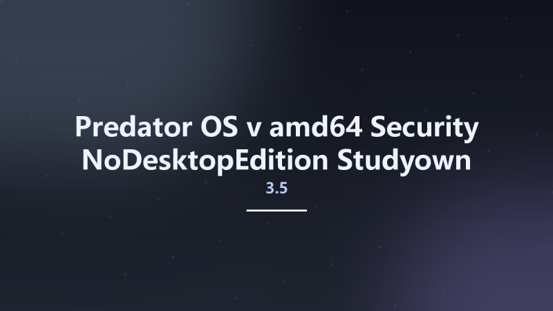 Predator-OS-v3.5-amd64-Security-NoDesktopEdition Studyown资源下载地址_百度网盘迅雷BT-360自学网