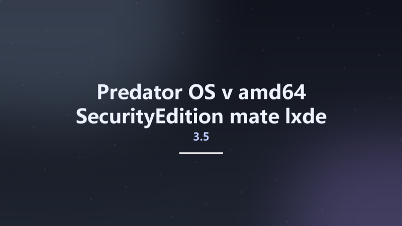 Predator-OS-v3.5-amd64-SecurityEdition-mate-lxde Studyown资源下载地址_百度网盘迅雷BT-360自学网