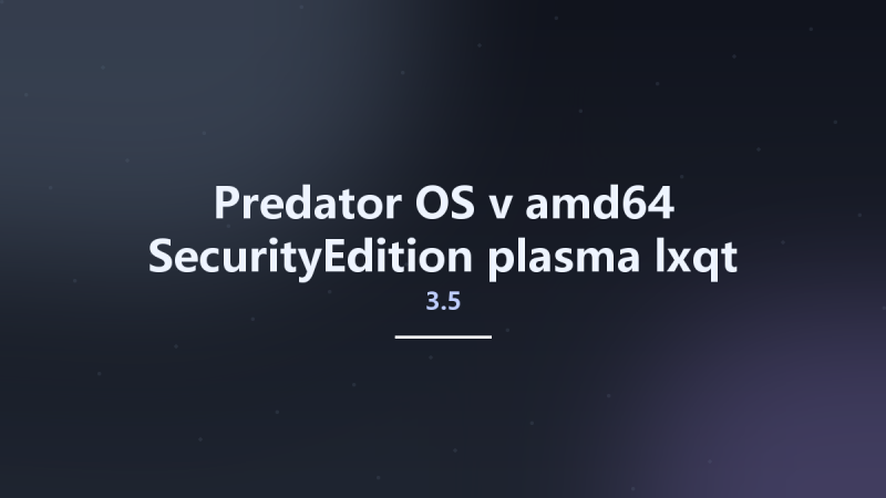 Predator-OS-v3.5-amd64-SecurityEdition-plasma-lxqt Studyown资源下载地址_百度网盘迅雷BT-360自学网