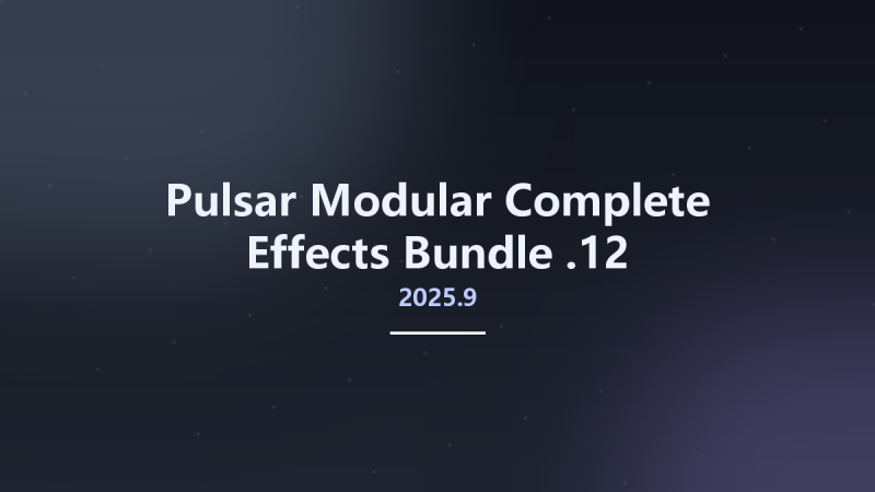 Pulsar Modular Complete Effects Bundle 2025.9.12资源下载地址_百度网盘迅雷BT-360自学网