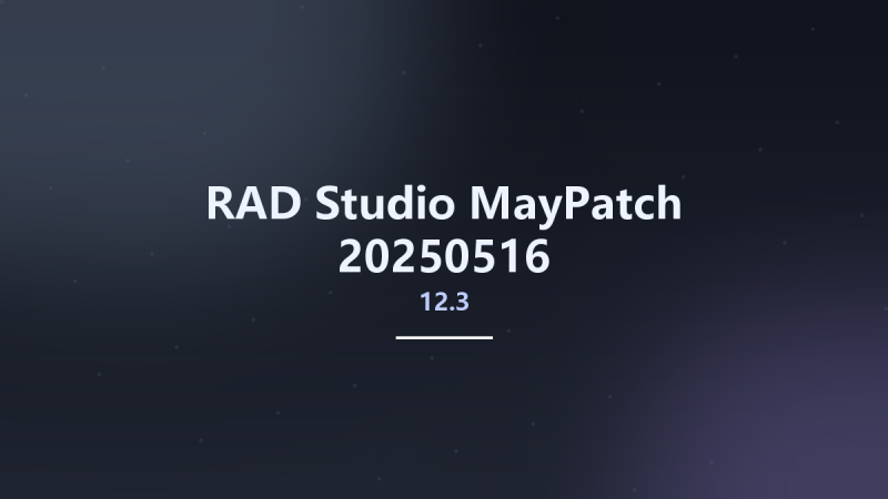 RAD Studio 12.3 MayPatch-20250516资源下载地址_百度网盘迅雷BT-360自学网