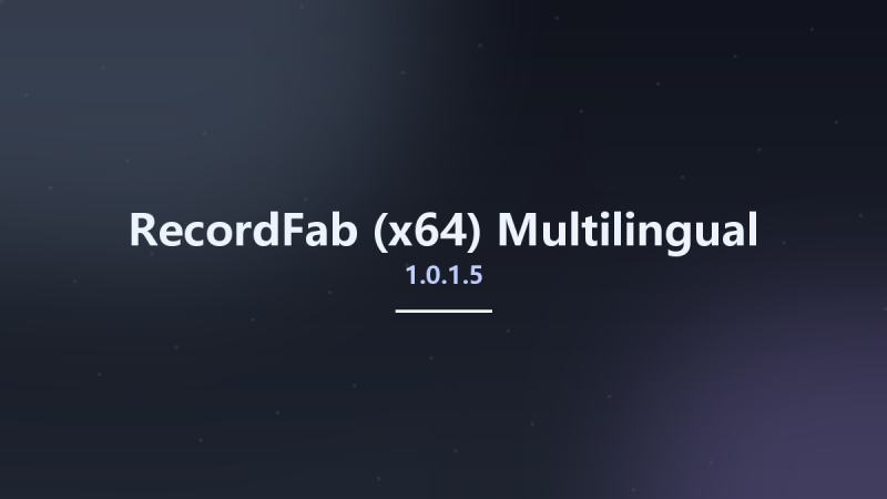 RecordFab 1.0.1.5 (x64) Multilingual资源下载地址_百度网盘迅雷BT-360自学网