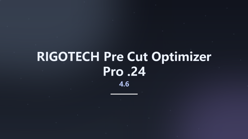 RIGOTECH Pre-Cut Optimizer Pro 4.6.24资源下载地址_百度网盘迅雷BT-360自学网