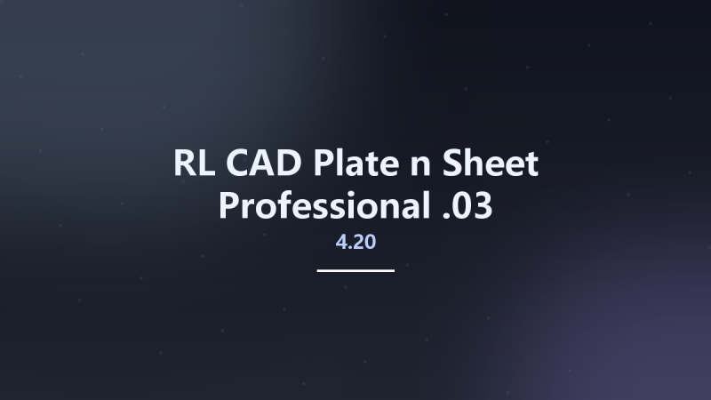 RL CAD Plate n Sheet Professional 4.20.03资源下载地址_百度网盘迅雷BT-360自学网