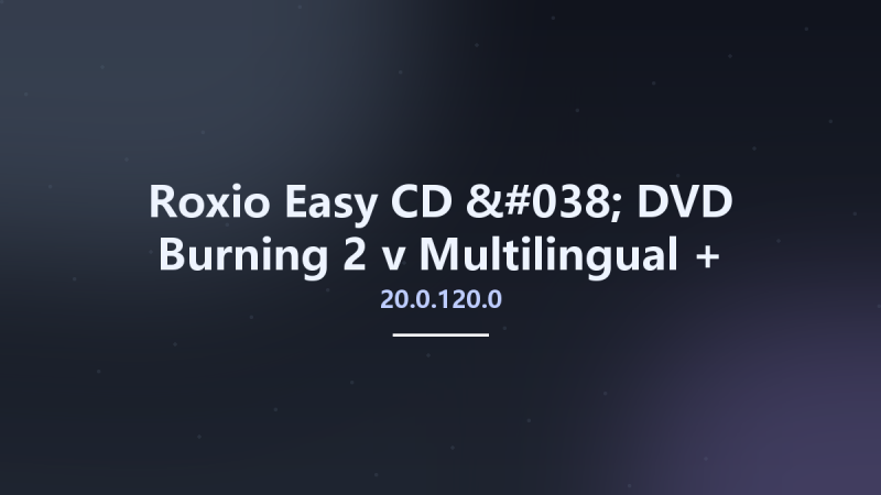 Roxio Easy CD & DVD Burning 2 v20.0.120.0 Multilingual + Incl. Content资源下载地址_百度网盘迅雷BT-360自学网