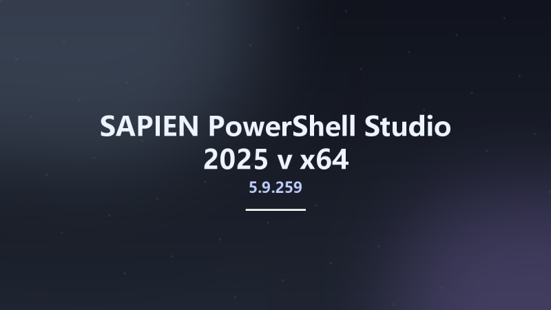 SAPIEN PowerShell Studio 2025 v5.9.253 x64资源下载地址_百度网盘迅雷BT-360自学网