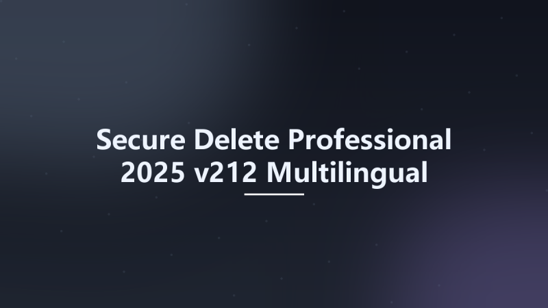 Secure Delete Professional 2025 v212 Multilingual资源下载地址_百度网盘迅雷BT-360自学网