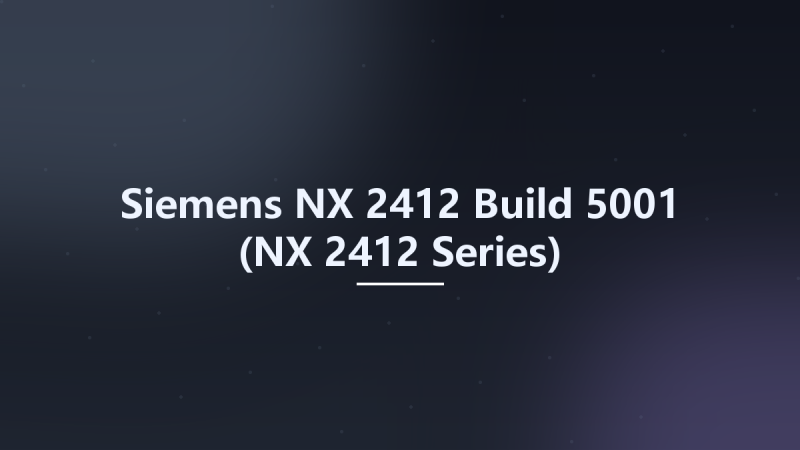 Siemens NX 2412 Build 5001 (NX 2412 Series) Multilanguage x64资源下载地址_百度网盘迅雷BT-360自学网
