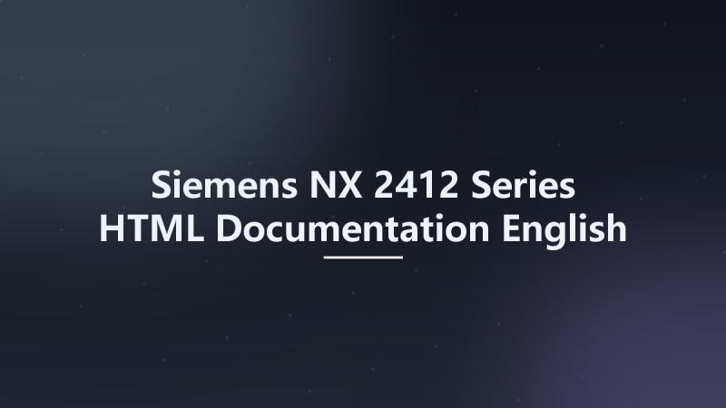 Siemens NX 2412 Series HTML Documentation English x64资源下载地址_百度网盘迅雷BT-360自学网