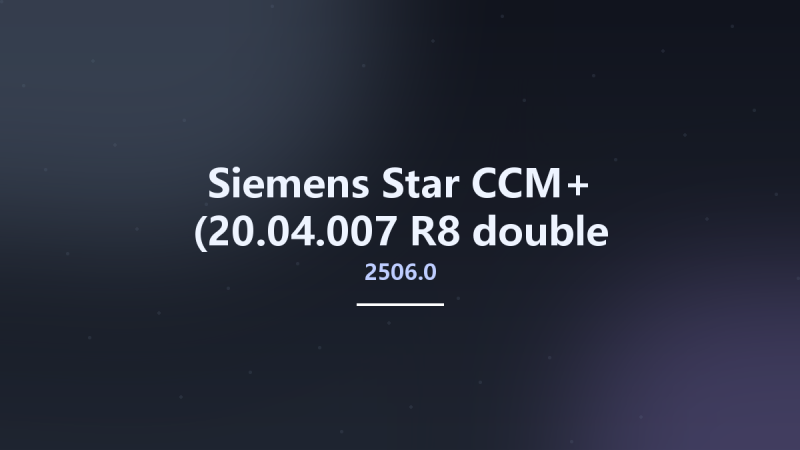 Siemens Star CCM+ 2506.0 (20.04.007-R8 double precision) Linux64资源下载地址_百度网盘迅雷BT-360自学网