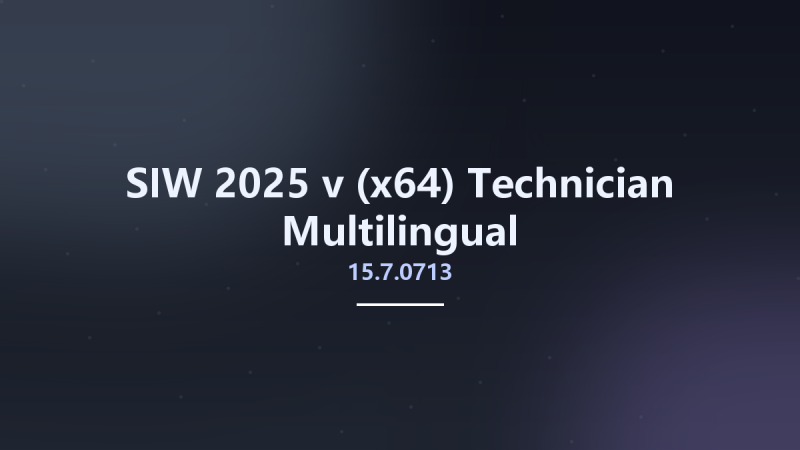 SIW 2025 v15.7.0713 (x64) Technician Multilingual资源下载地址_百度网盘迅雷BT-360自学网