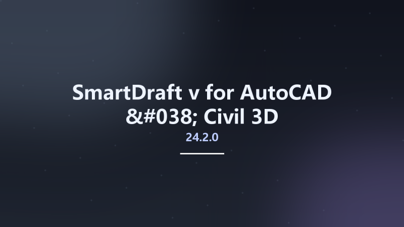 SmartDraft v24.2.0 for AutoCAD & Civil 3D资源下载地址_百度网盘迅雷BT-360自学网