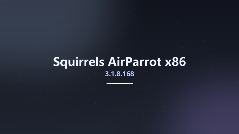 Squirrels AirParrot 3.1.8.168 x86资源下载地址_百度网盘迅雷BT-360自学网