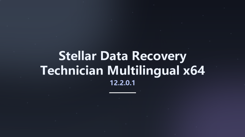 数据恢复_Win64_Stellar Data Recovery Technician 12.0.0.0 Multilingual x64资源下载地址_百度网盘迅雷BT-360自学网