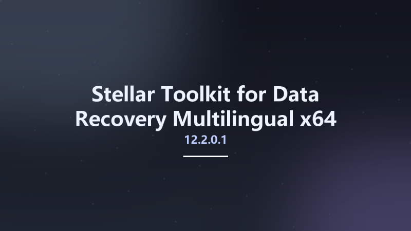 数据恢复_Win64_Stellar Toolkit for Data Recovery 12.0.0.0 Multilingual x64资源下载地址_百度网盘迅雷BT-360自学网