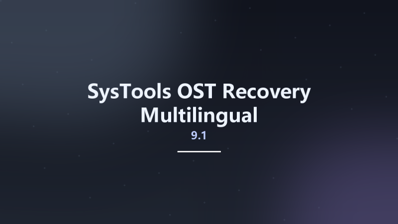 SysTools OST Recovery 9.1 Multilingual资源下载地址_百度网盘迅雷BT-360自学网