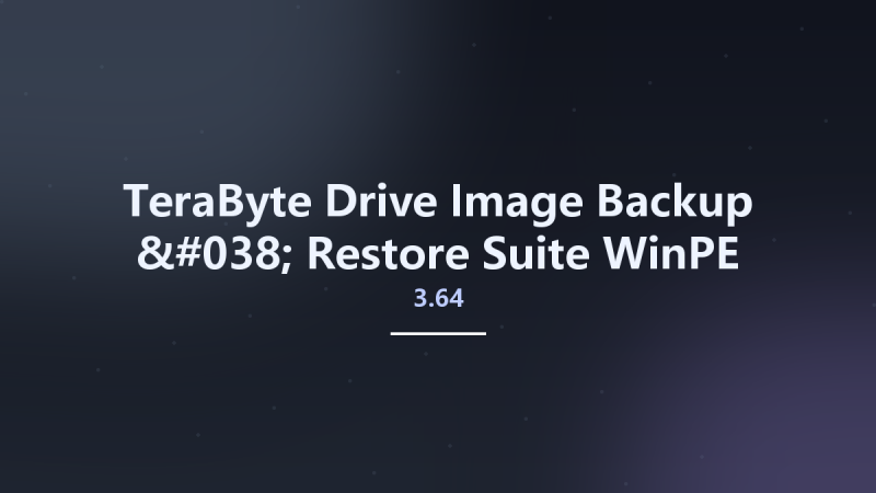 TeraByte Drive Image Backup & Restore Suite 3.64 WinPE x64资源下载地址_百度网盘迅雷BT-360自学网