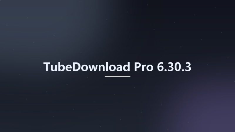 TubeDownload Pro 6.30.3-360自学网