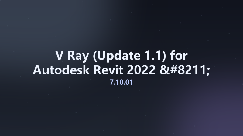 V-Ray 7.10.01 (Update 1.1) for Autodesk Revit 2022 - 2026 x64资源下载地址_百度网盘迅雷BT-360自学网