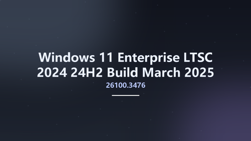 Windows 11 Enterprise LTSC 2024 24H2 Build 26100.3476 March 2025 Ghost Spectre x64 WPE资源下载地址_百度网盘迅雷BT-360自学网