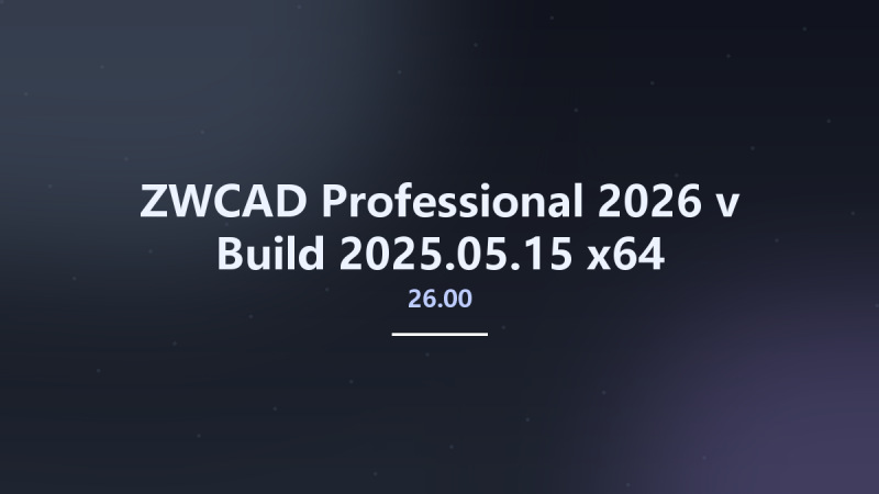 ZWCAD Professional 2026 v26.00 Build 2025.05.15 x64资源下载地址_百度网盘迅雷BT-360自学网