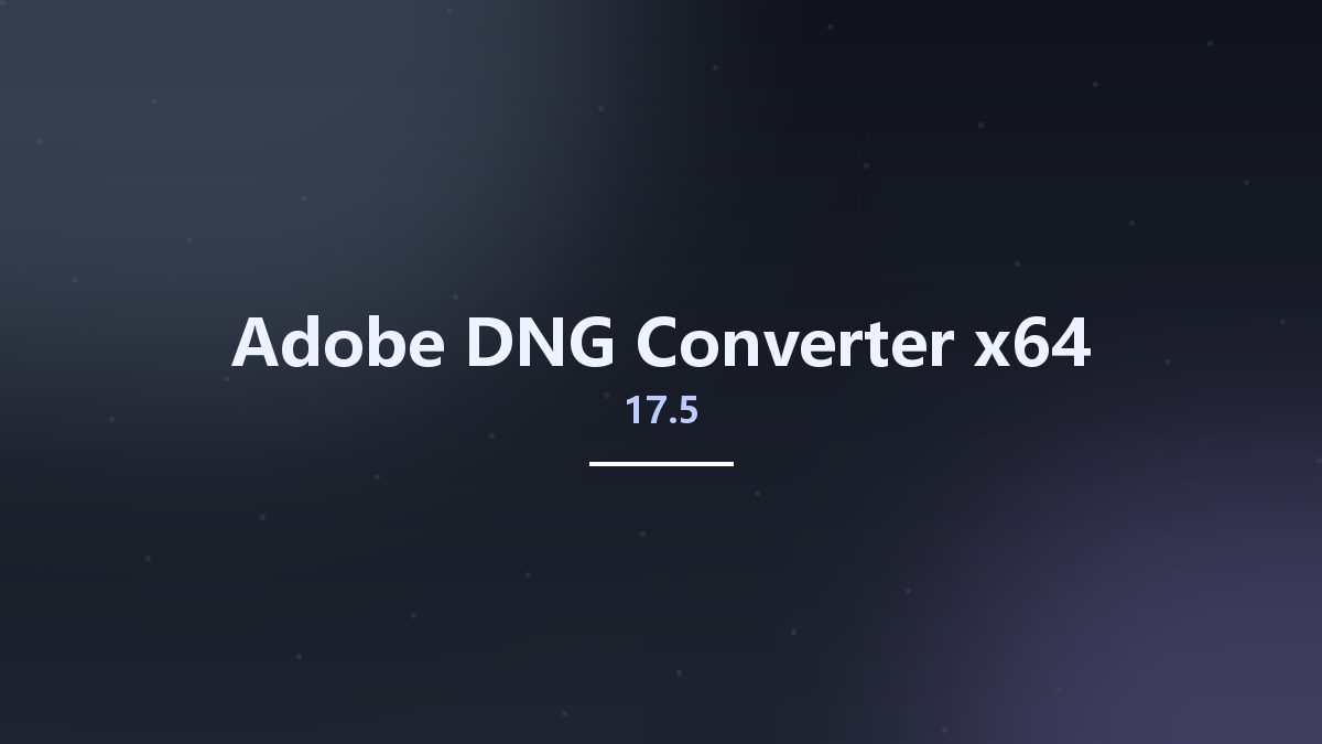 图形开发_Win64_Adobe DNG Converter 17.1 x64资源下载地址_百度网盘迅雷BT