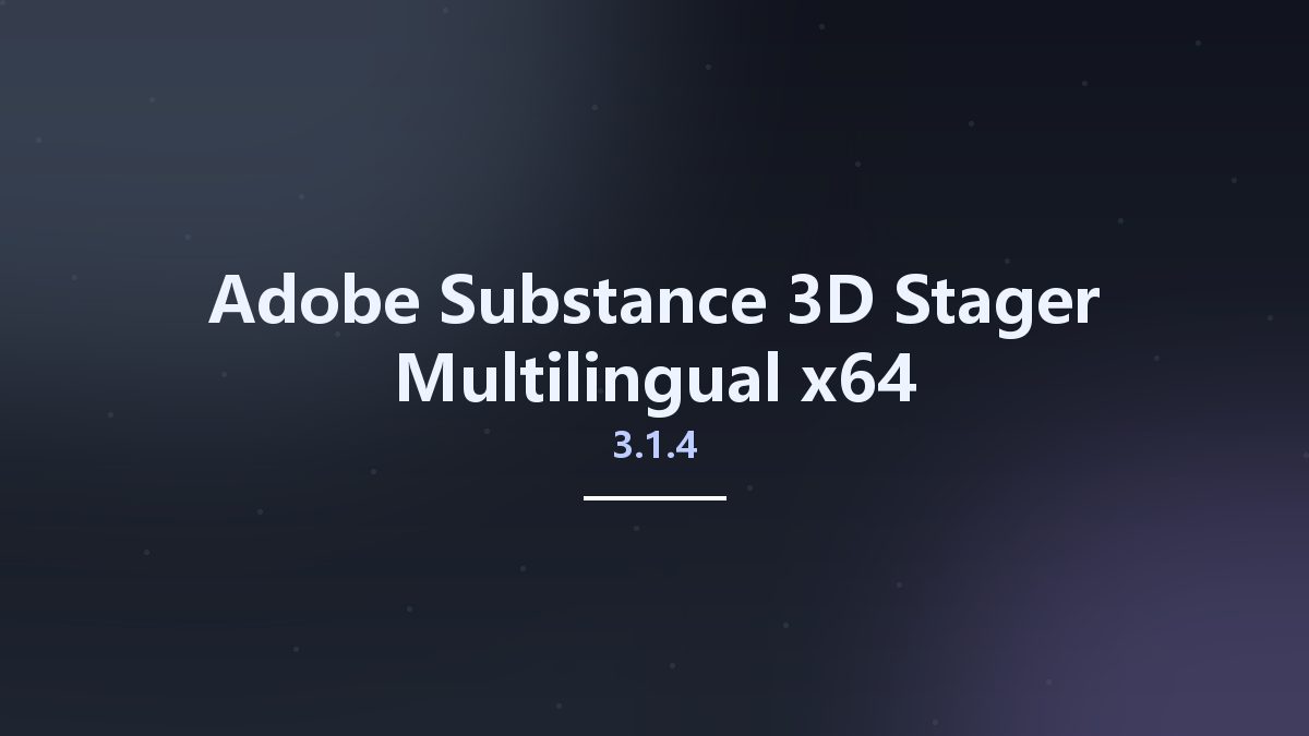 图形开发_Win64_Adobe Substance 3D Stager 2.1.1.5626 x64资源下载地址_百度网盘迅雷BT