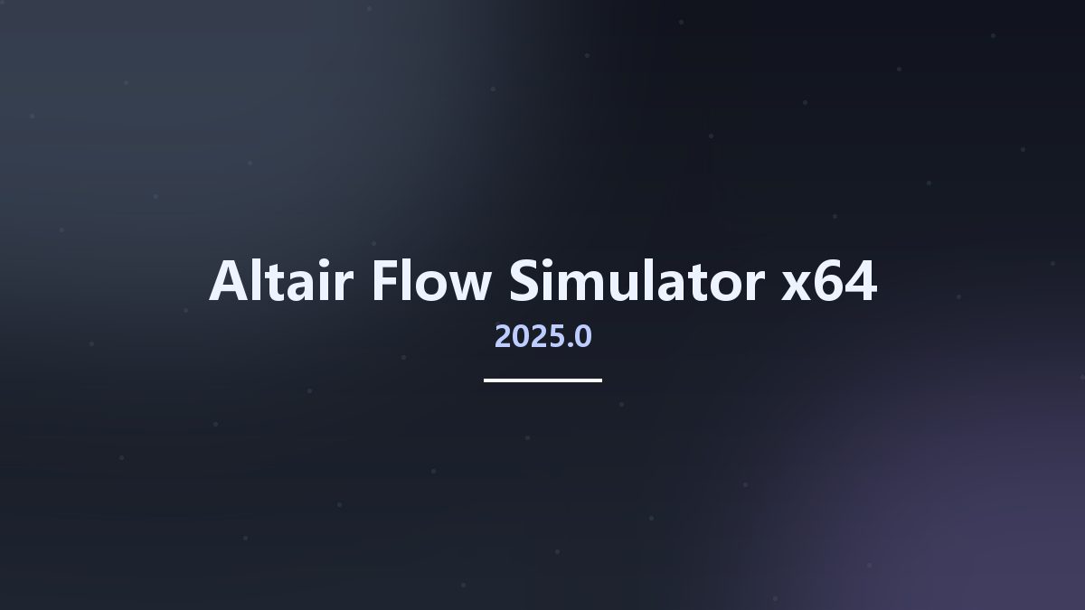 工程行业_Win64_Altair Flow Simulator 2024.1 x64资源下载地址_百度网盘迅雷BT