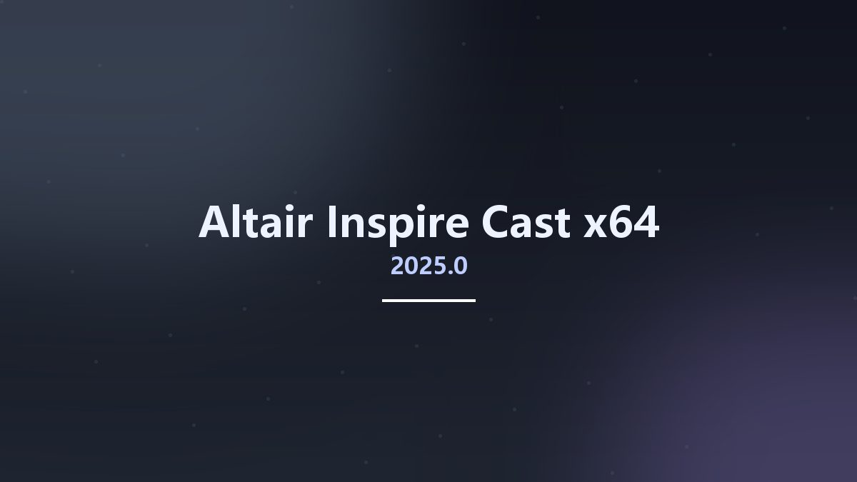 工程行业_Win64_Altair Inspire Cast 2024.1 x64资源下载地址_百度网盘迅雷BT